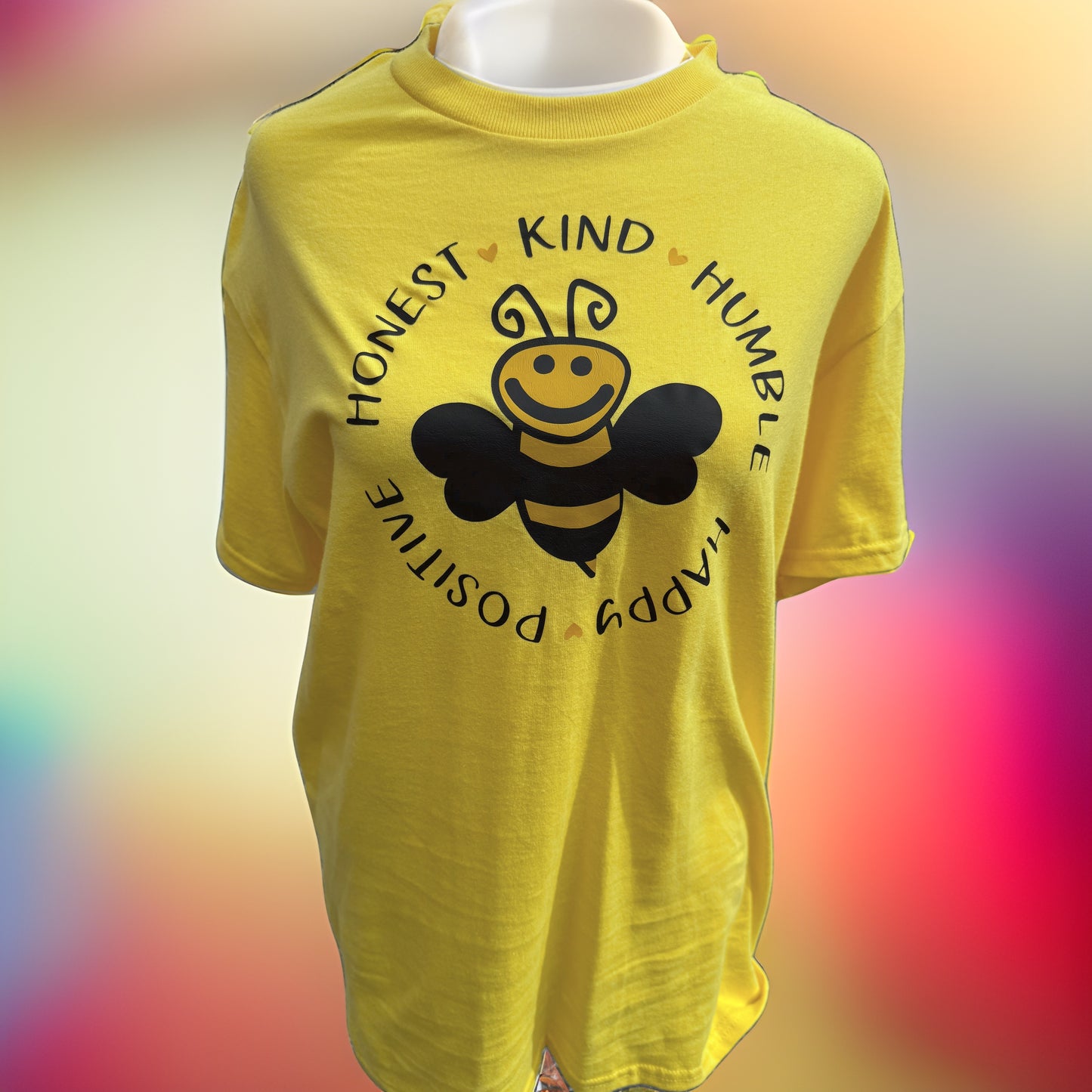 Bee honest, kind, humble, happy, positive